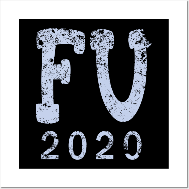 FU 2020 Wall Art by Scarebaby